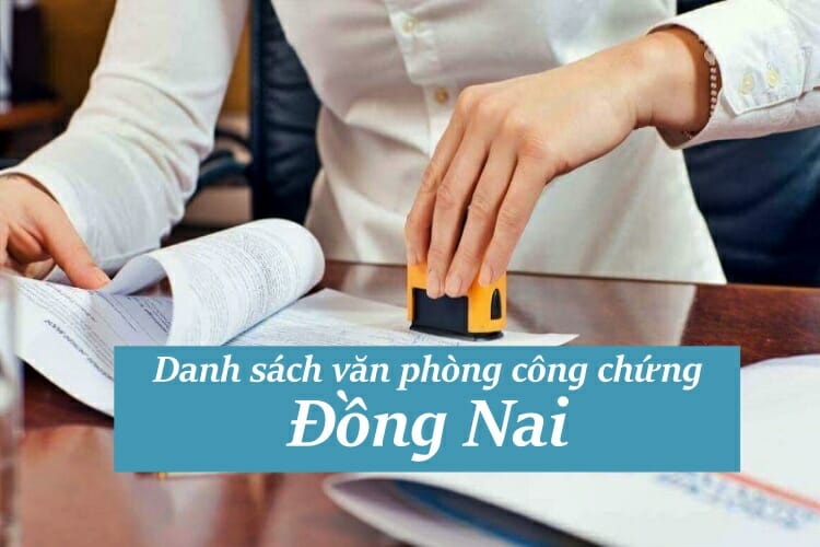 Top 10 văn phòng công chứng gần nhất tại Biên Hòa Đồng Nai